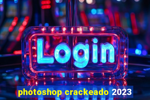 photoshop crackeado 2023